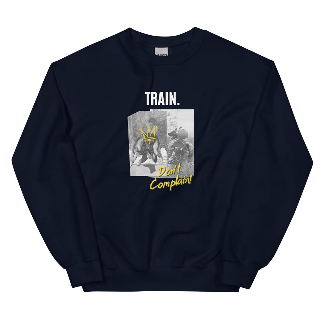Train, don't complain sweatshirt for German Shepherd lovers and owners, navy blue color - GSD Colony