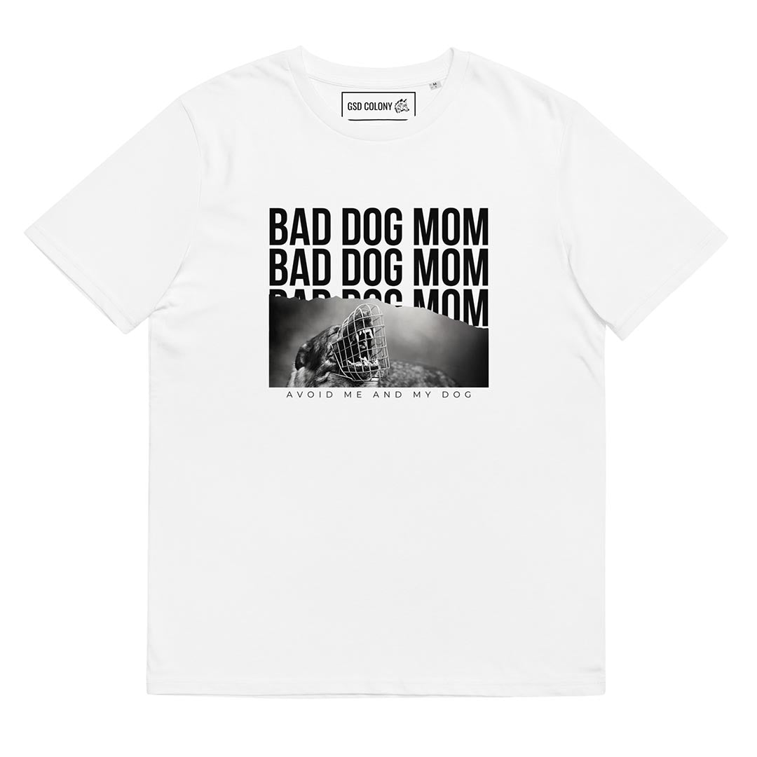 Bad dog mom T-Shirt for German Shepherd lovers and owners, white color - GSD Colony